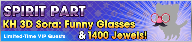File:Special - VIP Spirit Part - KH 3D Sora Funny Glasses & 1400 Jewels! banner KHUX.png