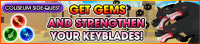 Event - Coliseum Side-Quest - Get Gems And Strengthen Your Keyblades! banner KHUX.png