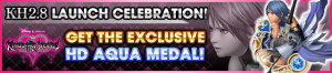 Event - KH2.8 Launch Celebration! - Get the Exclusive HD Aqua Medal! banner KHUX.png