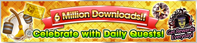 File:Event - 6 Million Downloads!! - Celebrate with Daily Quests! banner KHUX.png