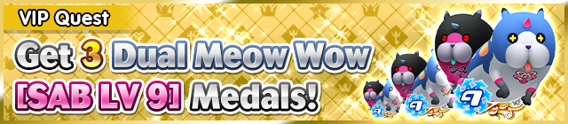 File:Special - VIP Get 3 Dual Meow Wow (SAB LV 9) Medals! banner KHUX.png