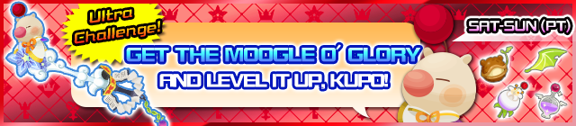 File:Special - Get the Moogle O' Glory and level it up, kupo! banner KHUX.png