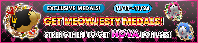 File:Event - Get Meowjesty Medals! - Strengthen to get Nova Bonuses! banner KHUX.png