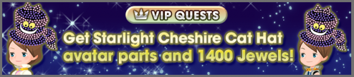 Special - VIP Get Starlight Cheshire Cat Hat avatar parts and 1400 Jewels! banner KHUX.png
